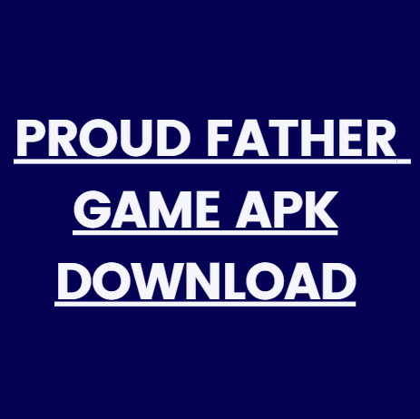 proud father apk download